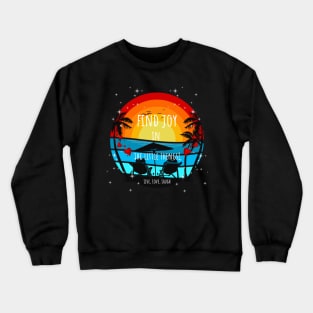 Find Joy in the little things - Live love Laugh - Sunset and Palms Crewneck Sweatshirt